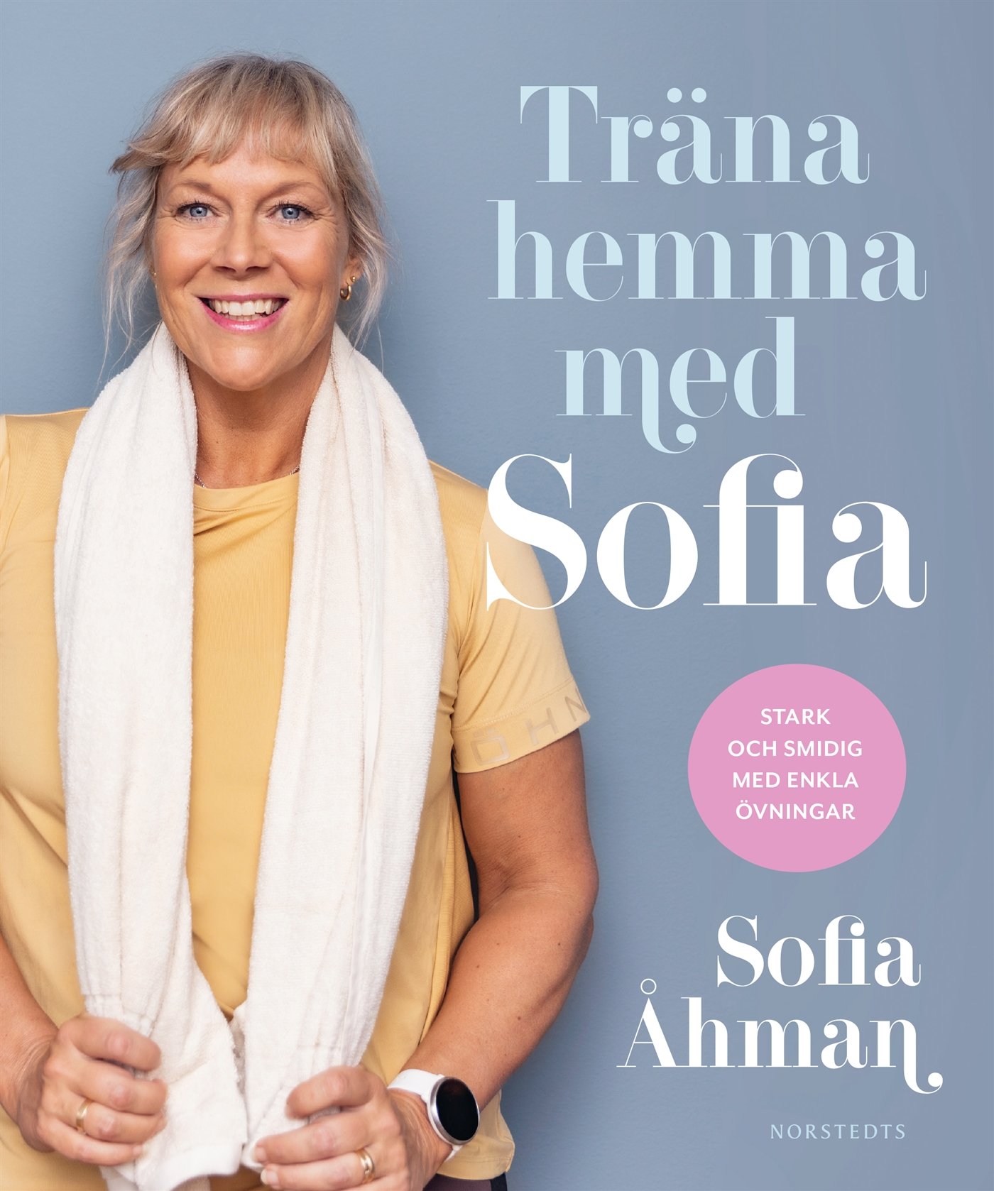 Träna hemma med Sofia - Stark och smidig med enkla övningar