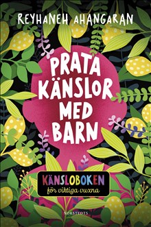 Prata känslor med barn - Känsloboken för viktiga vuxna