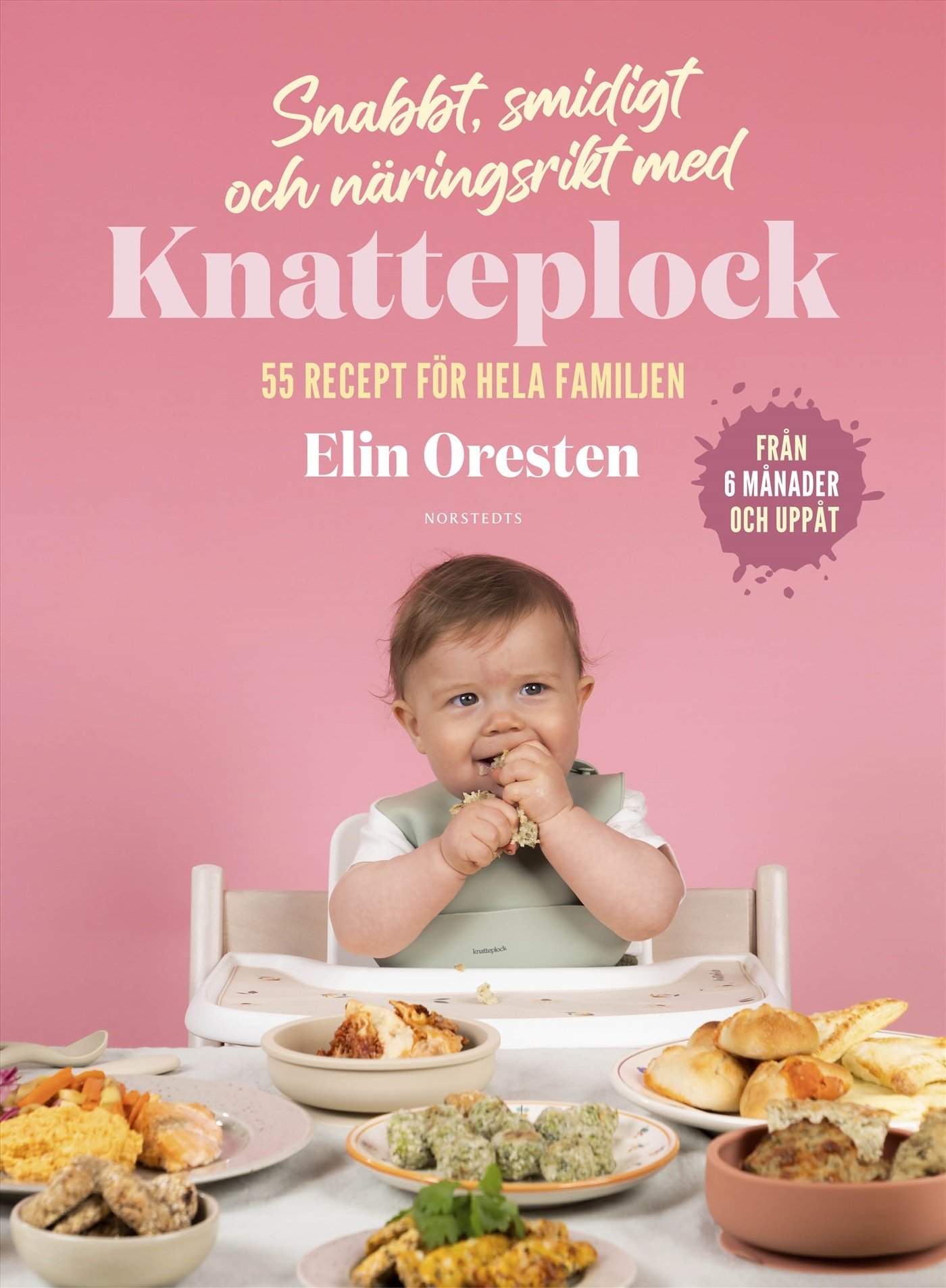 Snabbt, smidigt och näringsrikt med Knatteplock: 55 recept för hela familjen