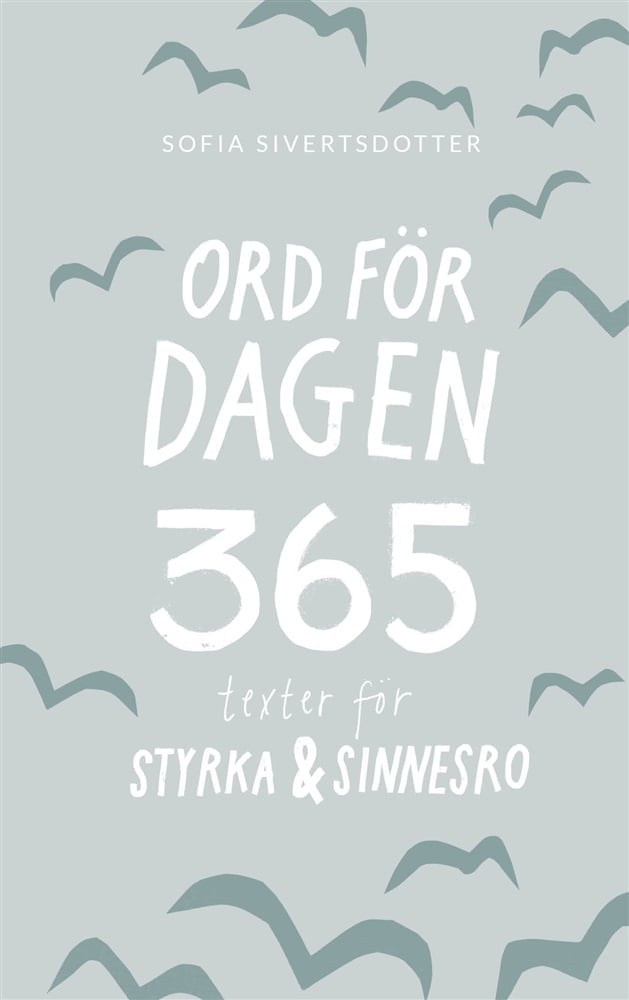 Sofia Sivertsdotter Ord för dagen: 365 texter för styrka & sinnesro