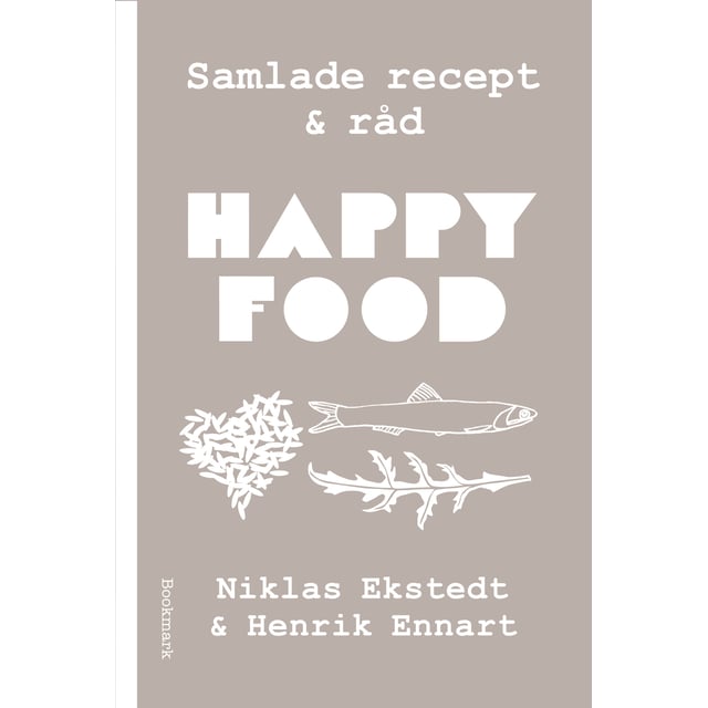 Happy Food : Samlade recept & råd