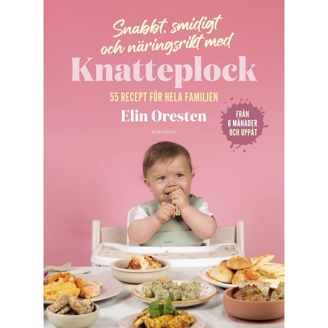 Snabbt, smidigt och näringsrikt med Knatteplock: 55 recept för hela familjen | Baby, barn & förälder - Leksaker - Barnböcker,Hushåll - Böcker | Apoteka