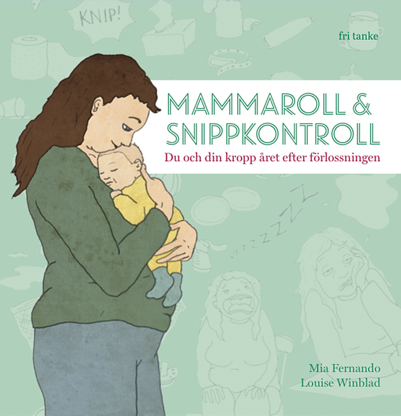Mammaroll & Snippkontroll: Du Och Din Kropp Året Efter Förlossningen