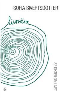 Sofia Sivertsdotter Livnära: 82 dikter om livet